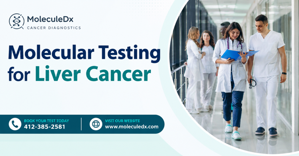 Why Molecular Testing for Liver Cancer Matters for Cancer Care?